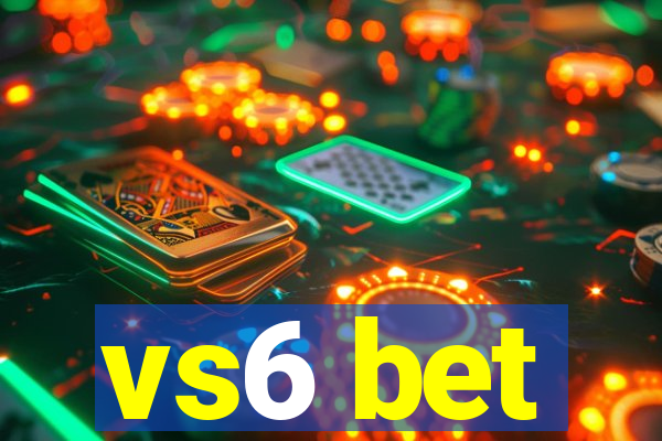 vs6 bet